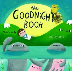 The Goodnight Book by Lori Joy Smith