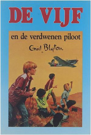 De Vijf en de verdwenen piloot by Enid Blyton