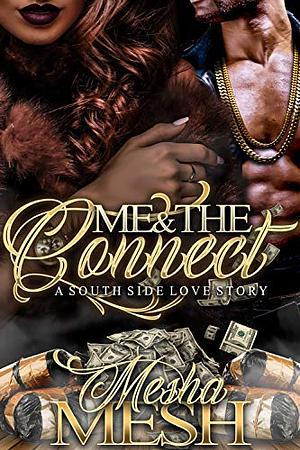 Me and The Connect: A South Side Love Story by Mesha Mesh