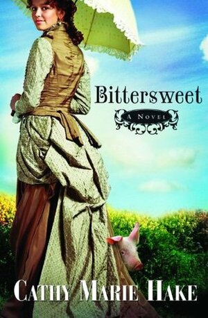 Bittersweet by Cathy Marie Hake