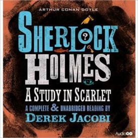 Sherlock Holmes: Study in Scarlet: An Unabridged Reading by Sir Derek Jacobi by Arthur Conan Doyle