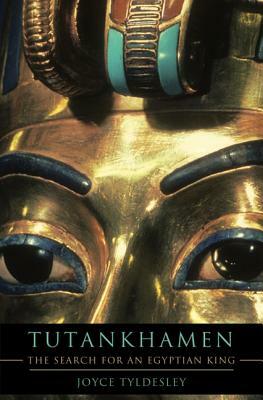 Tutankhamen: The Search for an Egyptian King by Joyce Tyldesley