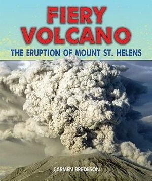 Fiery Volcano: The Eruption of Mount St. Helens by Carmen Bredeson