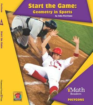 Start the Game: Geometry in Sports by John Perritano