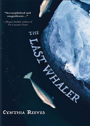 The Last Whaler by Cynthia Reeves, Cynthia Reeves