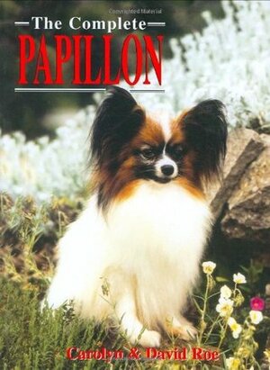 The Complete Papillon by David Roe, Carolyn Roe