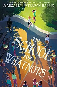 The School for Whatnots by Margaret Peterson Haddix