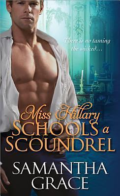 Miss Hillary Schools a Scoundrel by Samantha Grace
