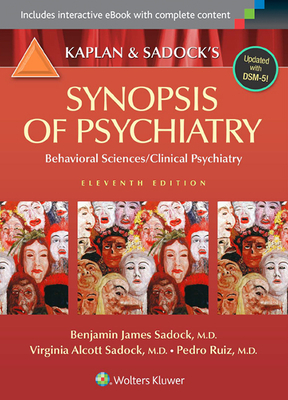 Kaplan and Sadock's Synopsis of Psychiatry: Behavioral Sciences/Clinical Psychiatry by Pedro Ruiz, Benjamin J. Sadock, Virginia A. Sadock