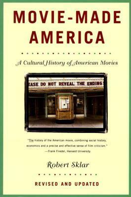 Movie-Made America: A Cultural History of American Movies by Robert Sklar