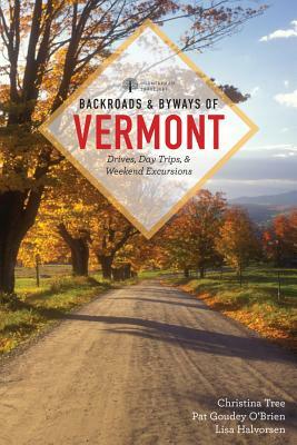 Backroads & Byways of Vermont by Pat Goudey O'Brien, Lisa Halvorsen, Christina Tree