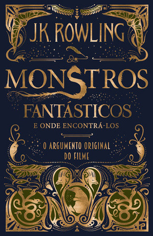 Monstros Fantásticos e Onde Encontrá-los: O Argumento Original do Filme by J.K. Rowling