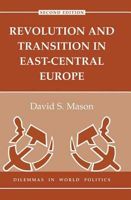 Revolution and Transition in East-Central Europe: Second Edition by David Mason