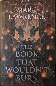 The Book That Wouldn't Burn by Mark Lawrence