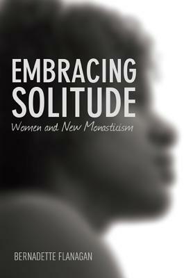 Embracing Solitude by Bernadette Flanagan, Beverly Lanzetta