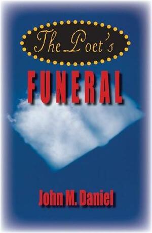 The Poet's Funeral by John M. Daniel