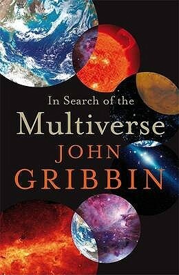 In Search of the Multiverse by John Gribbin