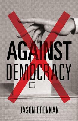 Against Democracy by Jason Brennan