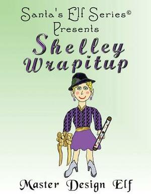 Shelley Wrapitup, Master Design Elf by Joe Moore