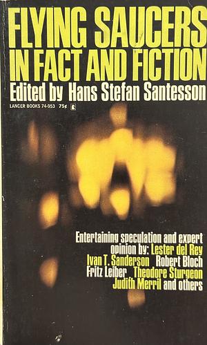 Flying Saucers In Fact and Fiction  by Hans Stefan Santesson