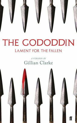 The Gododdin: Lament for the Fallen by Gillian Clarke