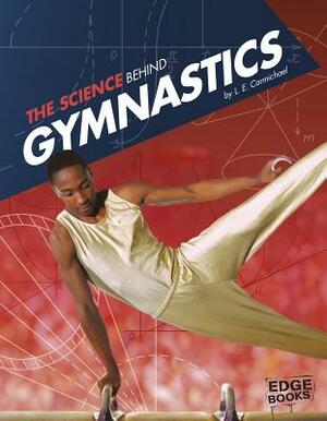 The Science Behind Gymnastics by L. E. Carmichael