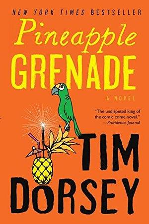 Pineapple Grenade: A Novel by Tim Dorsey, Tim Dorsey