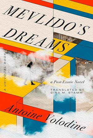 Mevlido's Dreams: A Post-Exotic Novel by Antoine Volodine