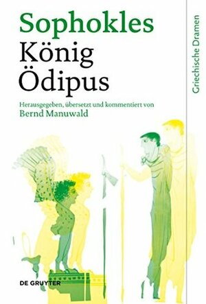 König Ödipus (Griechische Dramen) by Bernd Manuwald, Sophocles