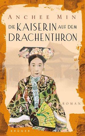 Die Kaiserin auf dem Drachenthron by Anchee Min