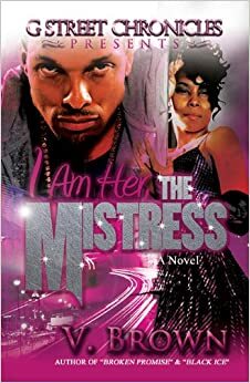 I Am Her, the Mistress by V. Brown