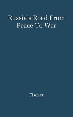 Russia's Road from Peace to War: Soviet Foreign Relations, 1917-1941 by Louis Fischer, Unknown