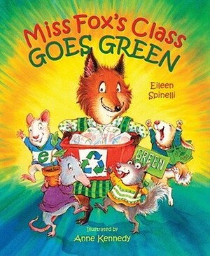 Miss Fox's Class Goes Green by Eileen Spinelli, Anne Vittur Kennedy