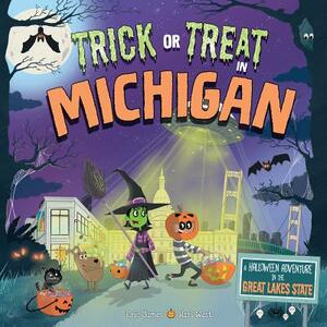 Trick or Treat in Michigan: A Halloween Adventure in the Great Lakes State by Eric James