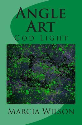 Angle Art: God Light by Marcia Wilson