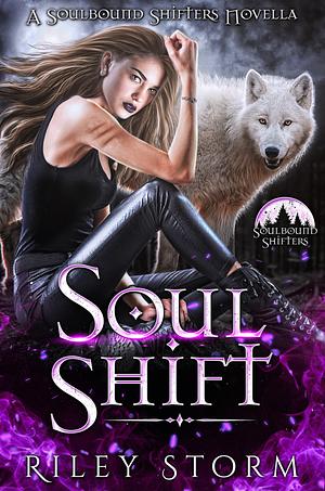 Soul Shift: A Soulbound Shifters novella by Riley Storm