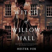 The Witch of Willow Hall by Hester Fox