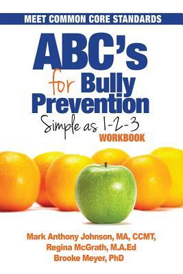 Abc's for Bully Prevention: Simple as 1-2-3 by M. Johnson, R. McGrath, B. Meyer