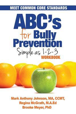 Abc's for Bully Prevention: Simple as 1-2-3 by R. McGrath, M. Johnson, B. Meyer