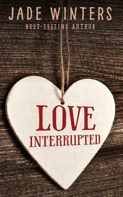 Love Interrupted by Jade Winters