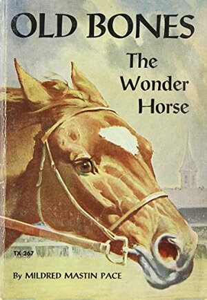 Old Bones the Wonder Horse by Mildred Mastin Pace