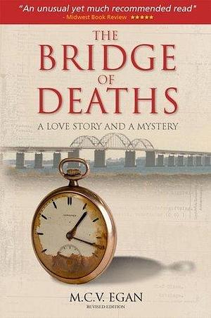 The Bridge Of Deaths: A Love Story and A Mystery – by M.C.V. Egan by M.C.V. Egan, M.C.V. Egan