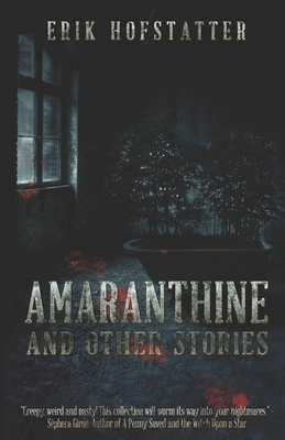 Amaranthine and Other Stories by Erik Hofstatter