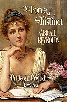 By Force of Instinct by Abigail Reynolds