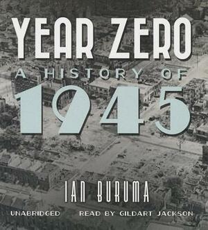 Year Zero: A History of 1945 by Ian Buruma