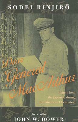 Dear General MacArthur: Letters from the Japanese During the American Occupation by John Junkerman, Shizue Matsuda, Rinjiro Sodei