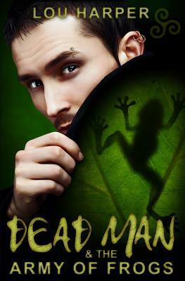 Dead Man and the Army of Frogs by Lou Harper