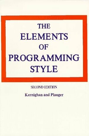 The Elements of Programming Style by Brian W. Kernighan, P.J. Plauger