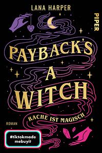 Payback's a Witch: Rache ist magisch by Lana Harper