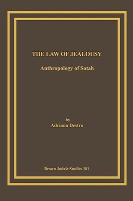 The Law of Jealousy: Anthropology of Sotah by Adriana Destro